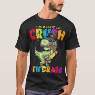 Im Ready o Crush 4th Grade Funny Dino I'm ready T-Shirt