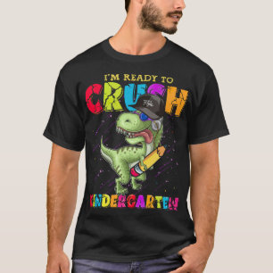 Im Ready o Crush Kindergarten Funny I'm ready to T-Shirt