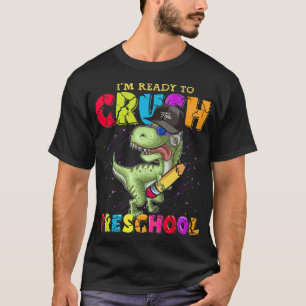 Im Ready o Crush Preschool Funny Dino I'm ready T-Shirt