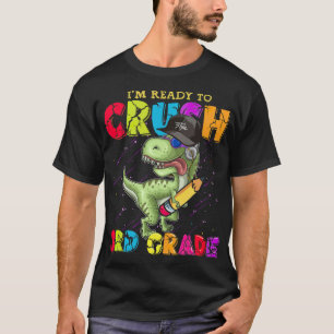 Im Ready o Crush rd Grade Funny Dino I'm ready T-Shirt