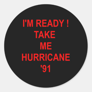 I'M Ready Take Me Hurricane '91 Classic Round Sticker