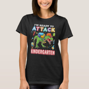 I'm Ready To Attack Kindergarten Back To School Di T-Shirt