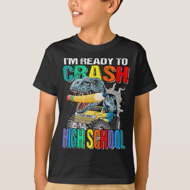 I'm Ready To Crash High School Monster Truck  T-Shirt (Front)