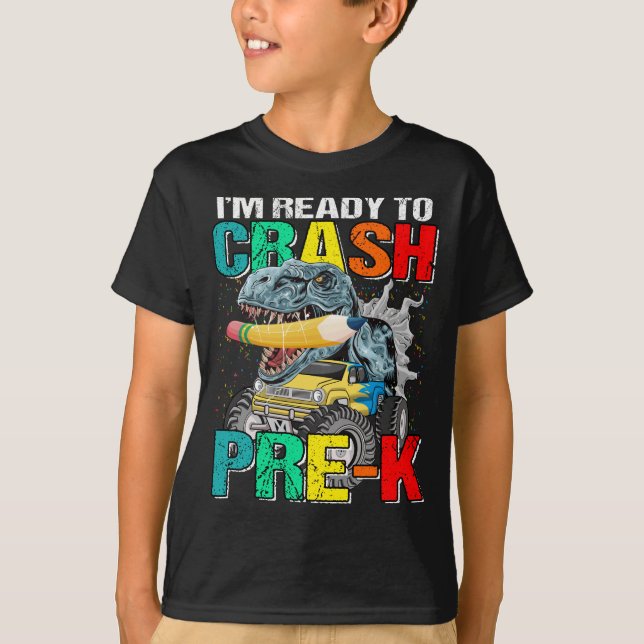 I'm Ready To Crash Pre-K Monster Truck Dinosaur  T-Shirt (Front)