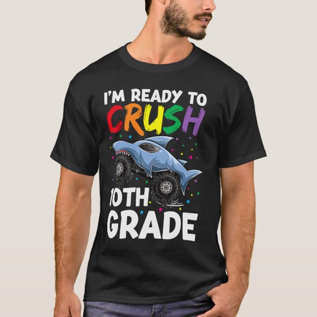 Im Ready To Crush 10th Grade Apparel Shark Monster T-Shirt (Front)