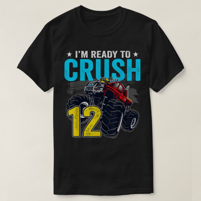 I'm Ready to Crush 12 Monster Truck 12th Birthday  T-Shirt (Design Front)