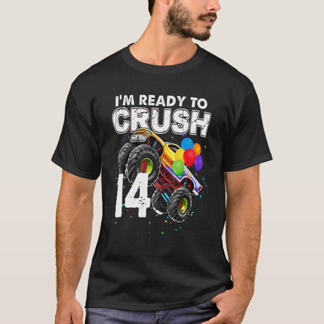 I'm Ready To Crush 14 Monster Truck 14th Birthday  T-Shirt (Front)