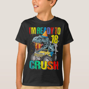 I'm Ready To Crush 18th Birthday Monster Truck Din T-Shirt