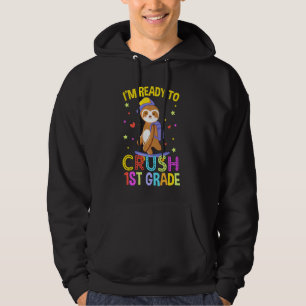 I'm Ready To Crush 1 St Grade Sloth Back To School Hoodie