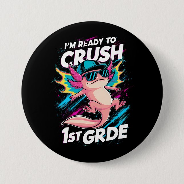 I'm Ready to Crush 1st Grade Axolotl Back School 7.5 Cm Round Badge (Front)
