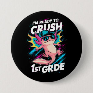 I'm Ready to Crush 1st Grade Axolotl Back School 7.5 Cm Round Badge