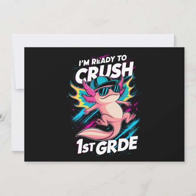 I'm Ready to Crush 1st Grade Axolotl Back School Invitation (Front)