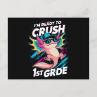 I'm Ready to Crush 1st Grade Axolotl Back School