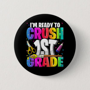 I'm Ready to Crush 1st Grade Back to School Art Ki 6 Cm Round Badge