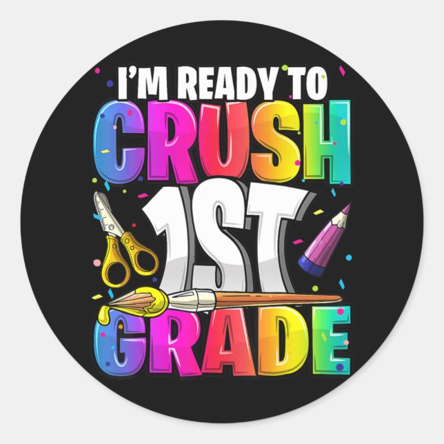 I'm Ready to Crush 1st Grade Back to School Art Ki Classic Round Sticker (Front)