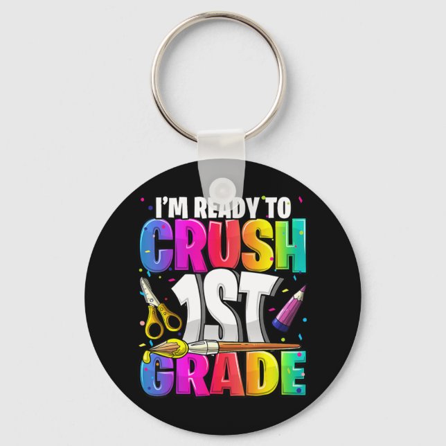 I'm Ready to Crush 1st Grade Back to School Art Ki Key Ring (Front)