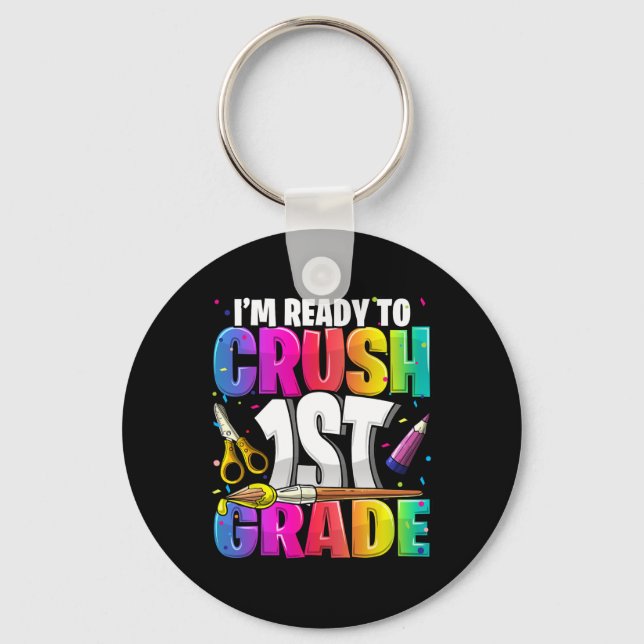I'm Ready to Crush 1st Grade Back to School Art Ki Key Ring (Front)
