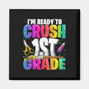I'm Ready to Crush 1st Grade Back to School Art Ki Magnet