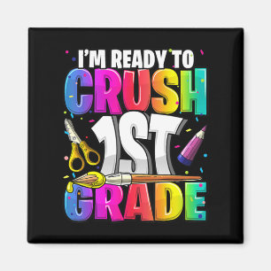 I'm Ready to Crush 1st Grade Back to School Art Ki Magnet