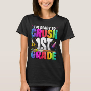 I'm Ready to Crush 1st Grade Back to School Art Ki T-Shirt