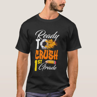 I'm Ready To Crush 1st Grade Back To School Soccer T-Shirt