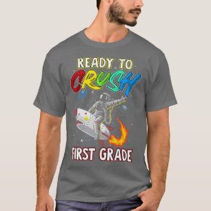 I'm Ready To Crush 1st Grade Back To School Space T-Shirt