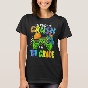 I'm Ready To Crush 1st Grade Back To School Video  T-Shirt