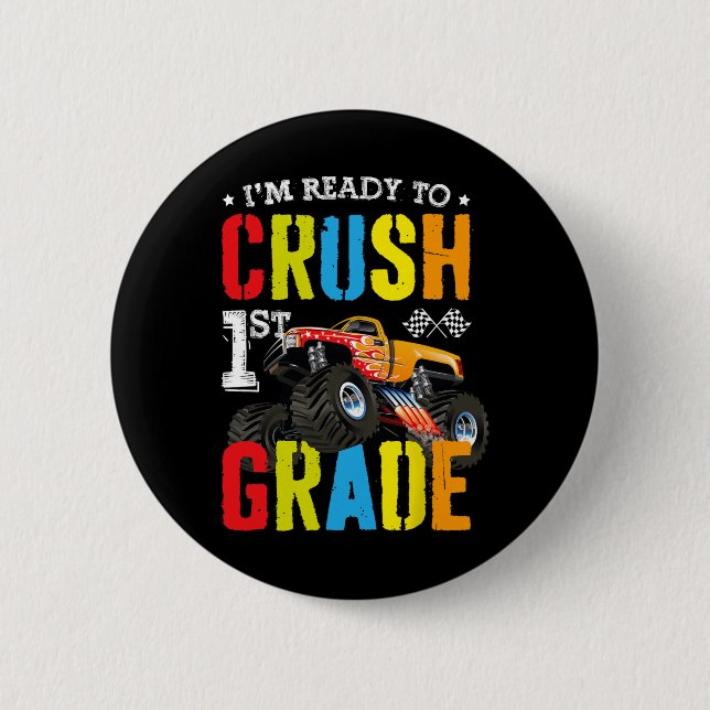 Im Ready To Crush 1st Grade Boy Monster Truck Back 6 Cm Round Badge (Front)