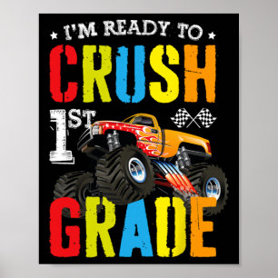 Im Ready To Crush 1st Grade Boy Monster Truck Ck T Poster