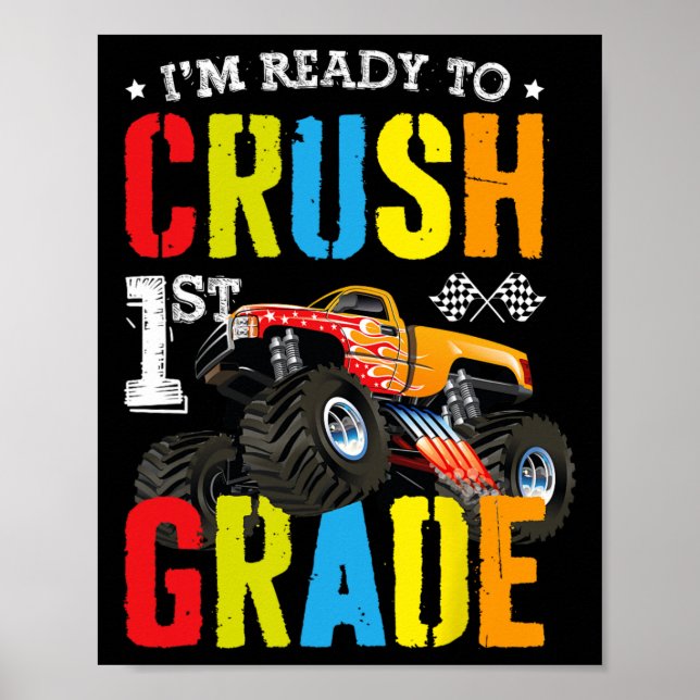 Im Ready To Crush 1st Grade Boy Monster Truck Ck T Poster (Front)