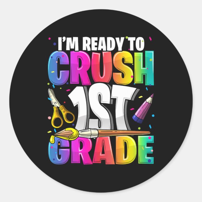 I'm Ready To Crush 1st Grade Ck To School Art Kit  Classic Round Sticker (Front)