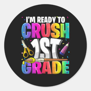 I'm Ready To Crush 1st Grade Ck To School Art Kit Classic Round Sticker