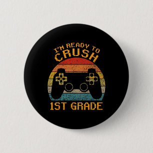 I'm Ready To Crush 1st Grade Ck To School Video Ga 6 Cm Round Badge