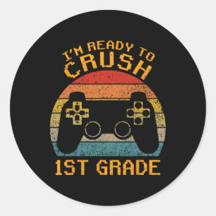 I'm Ready To Crush 1st Grade Ck To School Video Ga Classic Round Sticker
