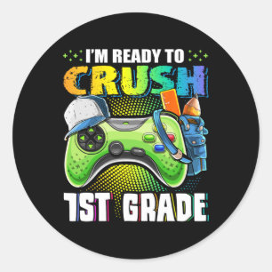 I'm Ready To Crush 1st Grade Ck To School Video Ga Classic Round Sticker