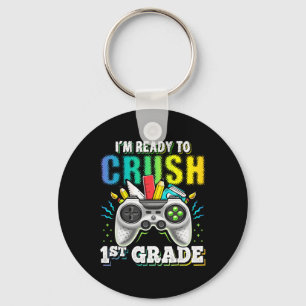I'm Ready To Crush 1st Grade Ck To School Video Ga Key Ring