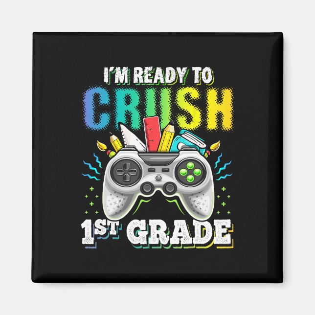 I'm Ready To Crush 1st Grade Ck To School Video Ga Magnet (Front)