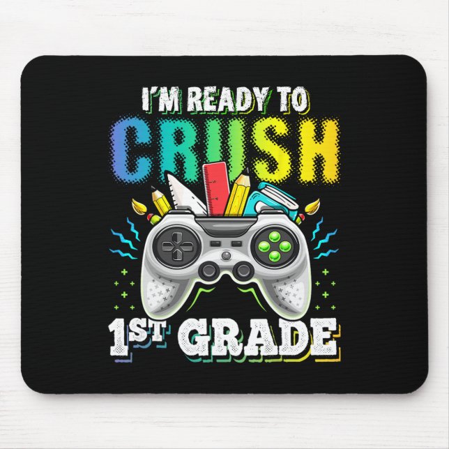 I'm Ready To Crush 1st Grade Ck To School Video Ga Mouse Mat (Front)