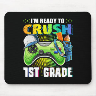 I'm Ready To Crush 1st Grade Ck To School Video Ga Mouse Mat