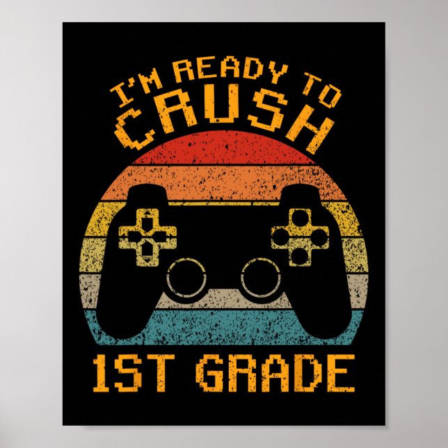 I'm Ready To Crush 1st Grade Ck To School Video Ga Poster (Front)