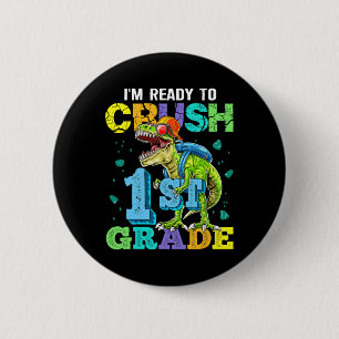 I'm Ready To Crush 1st Grade Dinosaur Back To Scho 6 Cm Round Badge