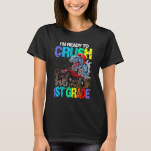 I'm Ready To Crush 1st Grade Dinosaur Back To Scho T-Shirt