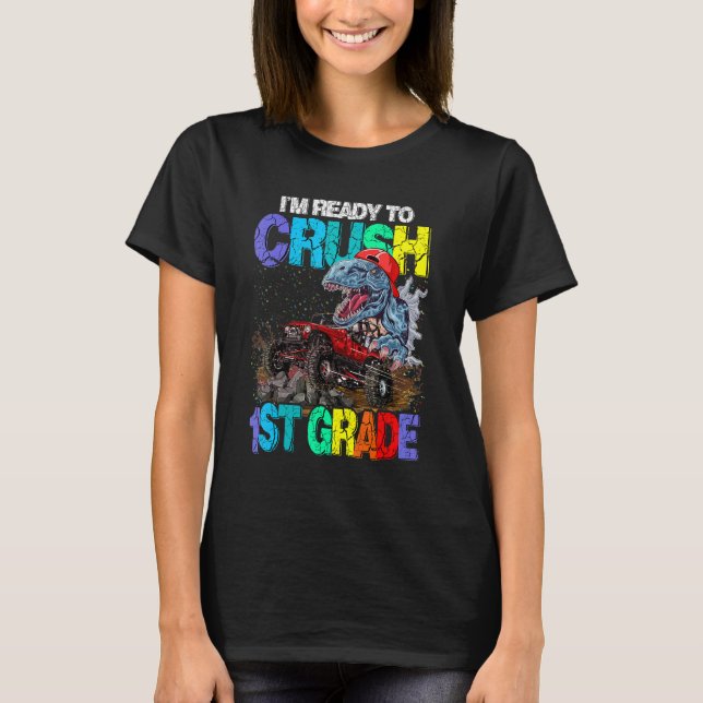 I'm Ready To Crush 1st Grade Dinosaur Back To Scho T-Shirt (Front)