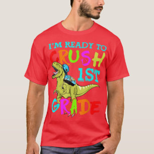 I'm Ready To Crush 1st Grade Dinosaur Back To Scho T-Shirt