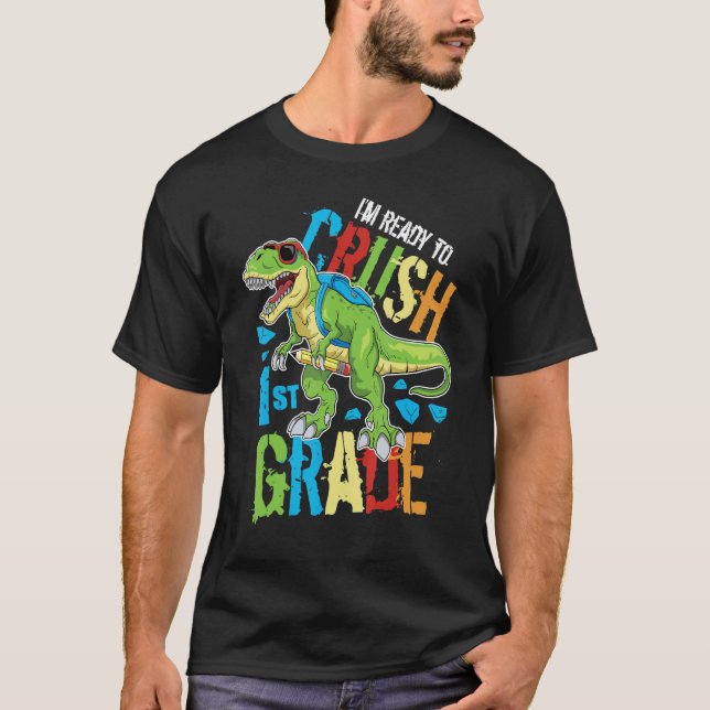 I'm Ready To Crush 1st Grade Dinosaur Rex Back To  T-Shirt (Front)