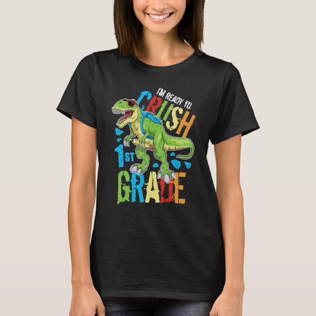 I'm Ready To Crush 1st Grade Dinosaur Rex Back To  T-Shirt (Front)