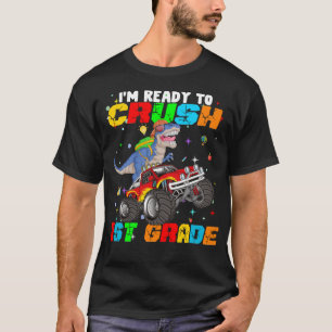 im ready to crush 1st grade dinosaur riding monste T-Shirt