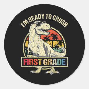I'm Ready To Crush 1st Grade Dinosaur T Rex Ck To Classic Round Sticker