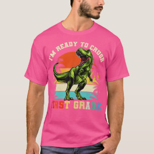 Im Ready To Crush 1st Grade Dinosaur T-Shirt