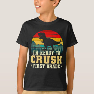im ready to crush 1st grade dinosaur T-Shirt